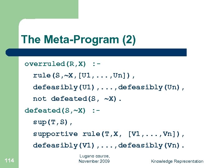 The Meta-Program (2) overruled(R, X) : rule(S, X, [U 1, . . . ,