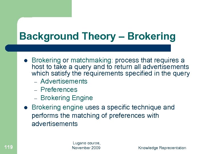 Background Theory – Brokering l l 119 Brokering or matchmaking: process that requires a