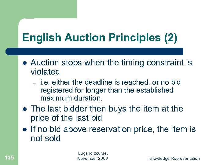 English Auction Principles (2) l Auction stops when the timing constraint is violated –