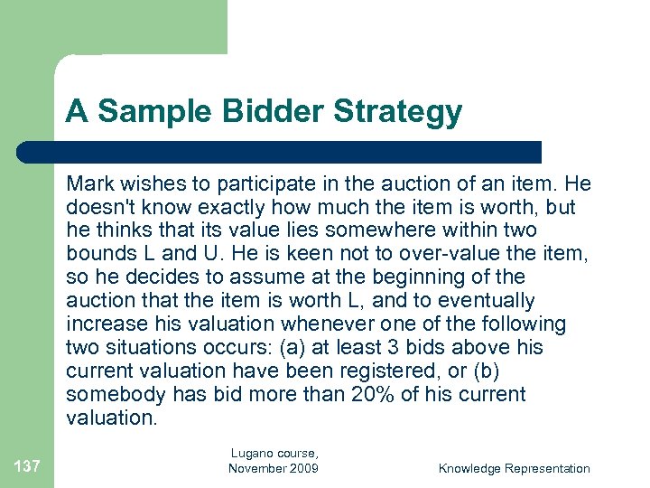 A Sample Bidder Strategy Mark wishes to participate in the auction of an item.