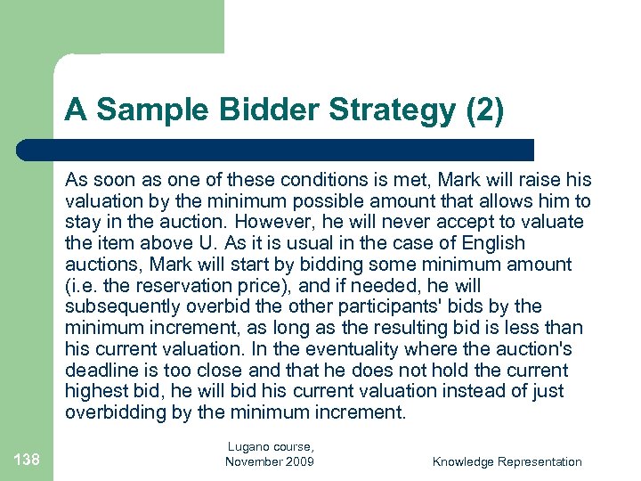 A Sample Bidder Strategy (2) As soon as one of these conditions is met,