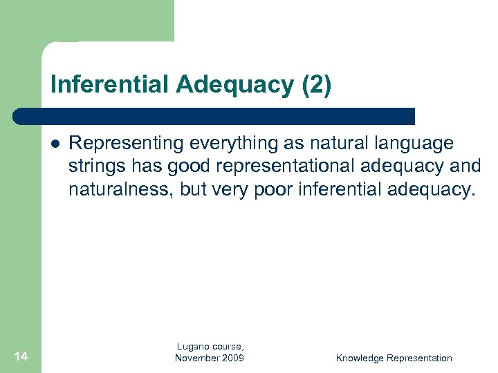 Inferential Adequacy (2) l 14 Representing everything as natural language strings has good representational