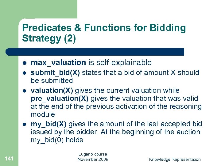 Predicates & Functions for Bidding Strategy (2) l max_valuation is self-explainable l submit_bid(X) states