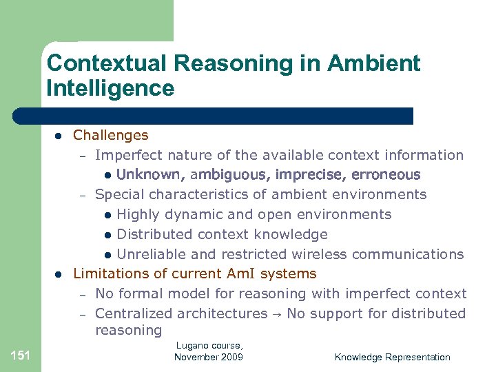 Contextual Reasoning in Ambient Intelligence l l 151 Challenges – Imperfect nature of the