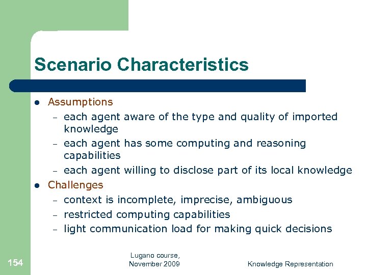 Scenario Characteristics l l 154 Assumptions – each agent aware of the type and