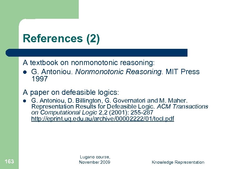 References (2) A textbook on nonmonotonic reasoning: l G. Antoniou. Nonmonotonic Reasoning. MIT Press