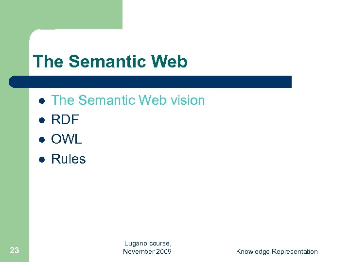 The Semantic Web l l 23 The Semantic Web vision RDF OWL Rules Lugano