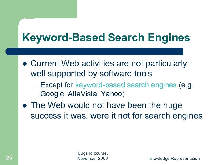 Keyword-Based Search Engines l Current Web activities are not particularly well supported by software