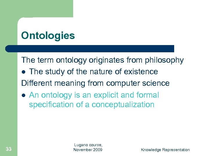 Ontologies The term ontology originates from philosophy l The study of the nature of