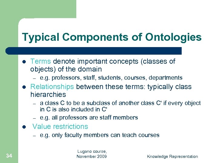Typical Components of Ontologies l Terms denote important concepts (classes of objects) of the
