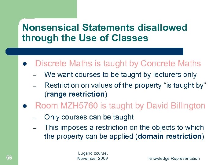 Nonsensical Statements disallowed through the Use of Classes l Discrete Maths is taught by