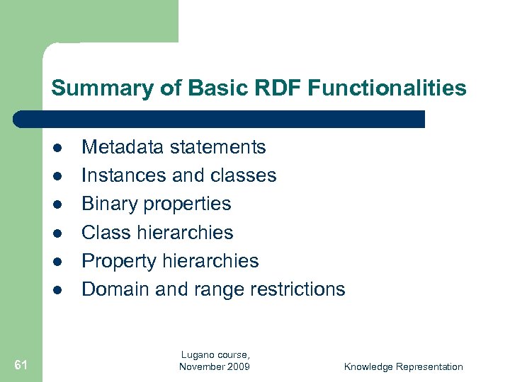 Summary of Basic RDF Functionalities l l l 61 Metadata statements Instances and classes