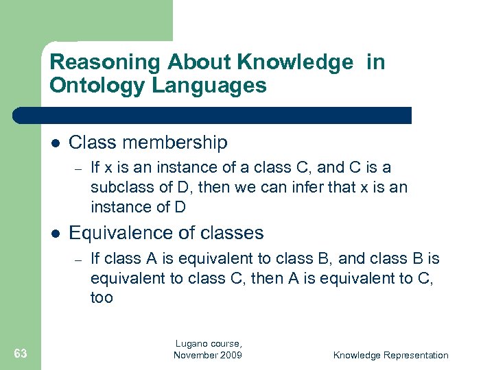 Reasoning About Knowledge in Ontology Languages l Class membership – l Equivalence of classes