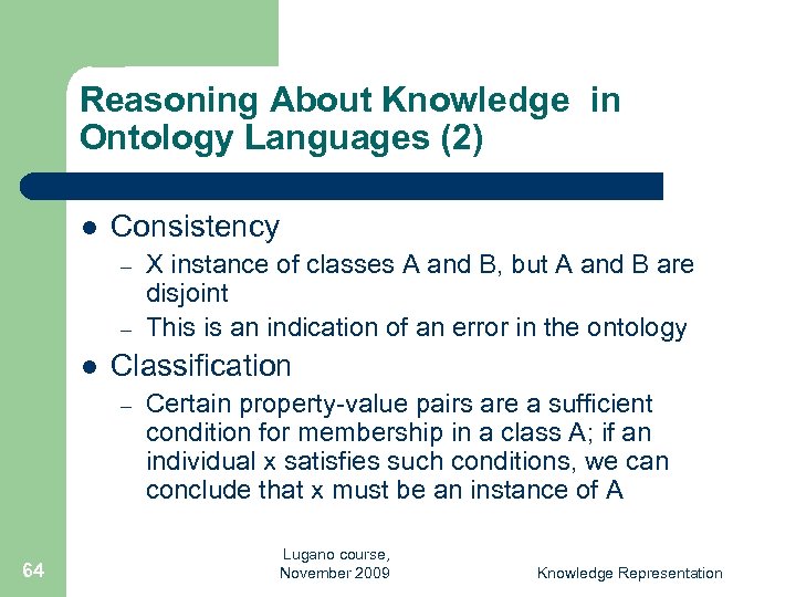 Reasoning About Knowledge in Ontology Languages (2) l Consistency – – l Classification –