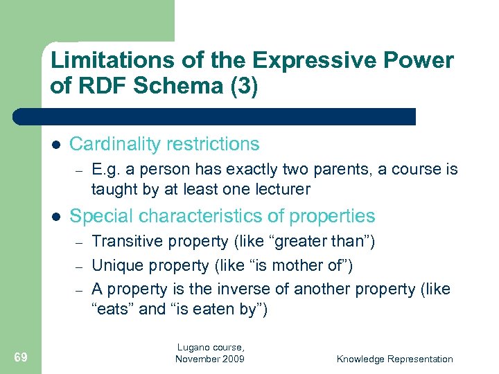 Limitations of the Expressive Power of RDF Schema (3) l Cardinality restrictions – l