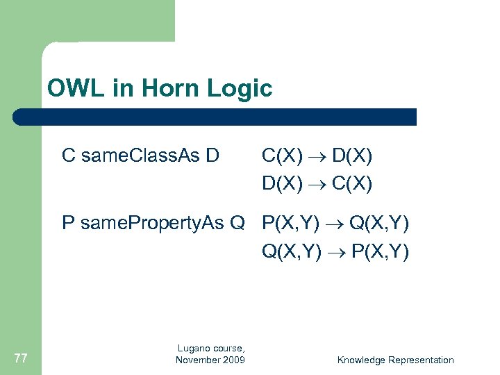 OWL in Horn Logic C same. Class. As D C(X) D(X) C(X) P same.