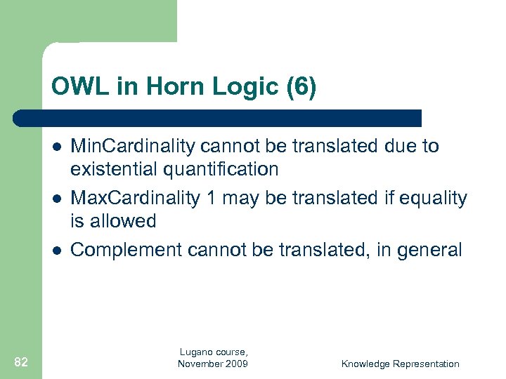 OWL in Horn Logic (6) l l l 82 Min. Cardinality cannot be translated