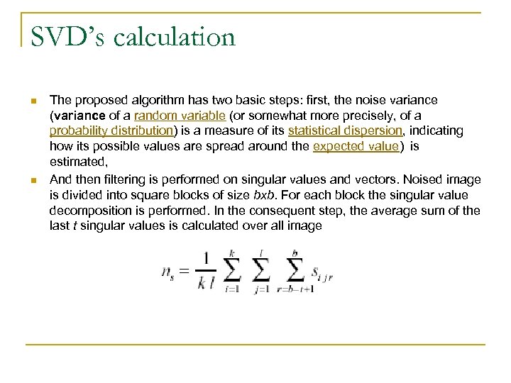 SVD’s calculation n n The proposed algorithm has two basic steps: first, the noise