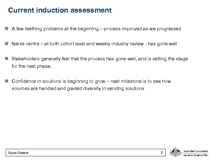 Current induction assessment n A few teething problems at the beginning – process improved