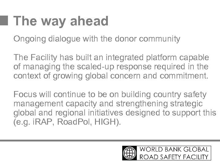 The way ahead Ongoing dialogue with the donor community The Facility has built an