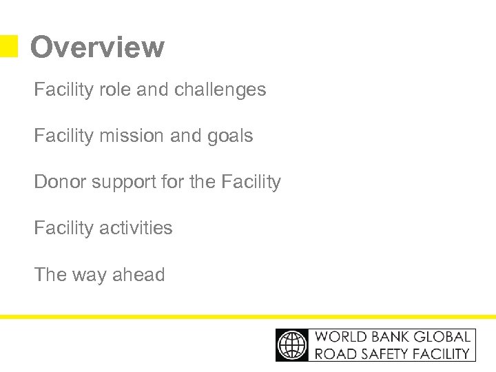 Overview Facility role and challenges Facility mission and goals Donor support for the Facility