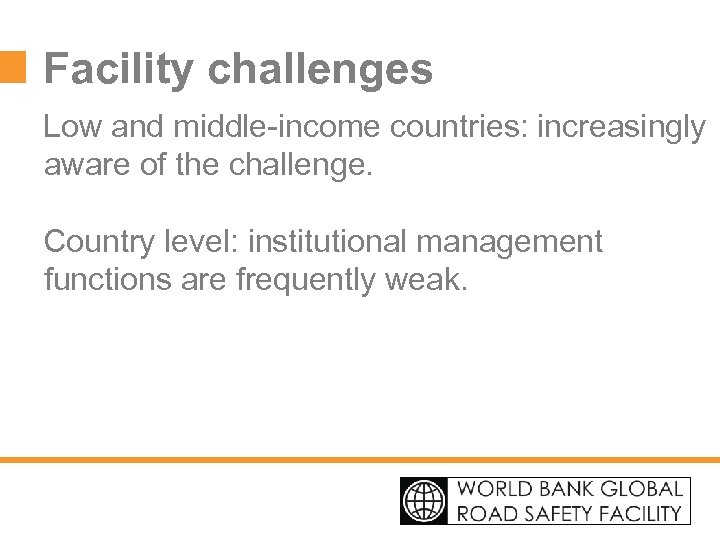 Facility challenges Low and middle-income countries: increasingly aware of the challenge. Country level: institutional