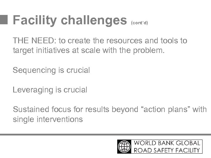 Facility challenges (cont’d) THE NEED: to create the resources and tools to target initiatives