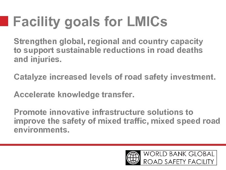 Facility goals for LMICs Strengthen global, regional and country capacity to support sustainable reductions