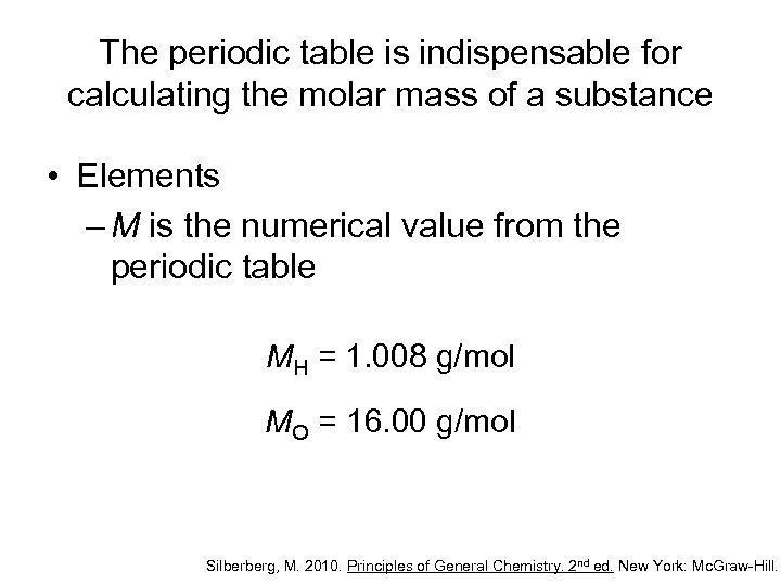 The periodic table is indispensable for calculating the molar mass of a substance •