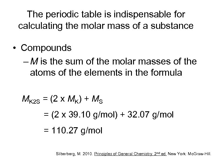 The periodic table is indispensable for calculating the molar mass of a substance •
