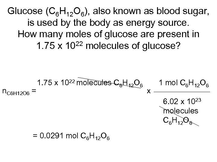 Glucose (C 6 H 12 O 6), also known as blood sugar, is used