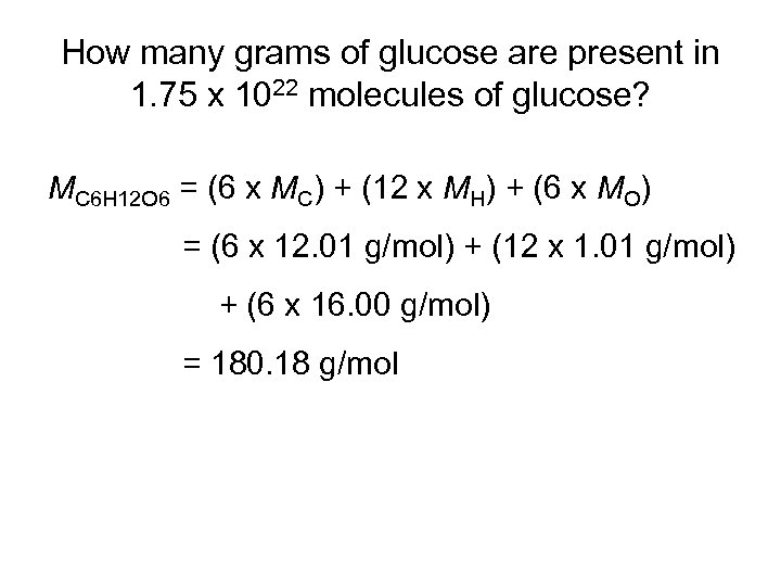 How many grams of glucose are present in 1. 75 x 1022 molecules of