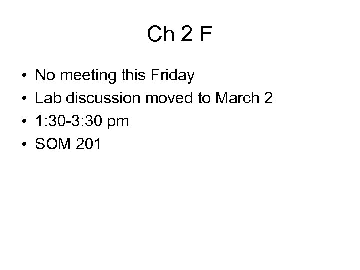 Ch 2 F • • No meeting this Friday Lab discussion moved to March