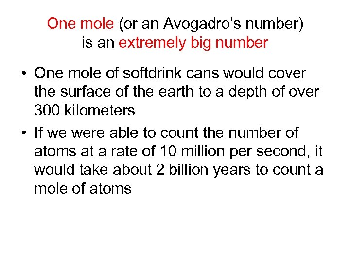 One mole (or an Avogadro’s number) is an extremely big number • One mole