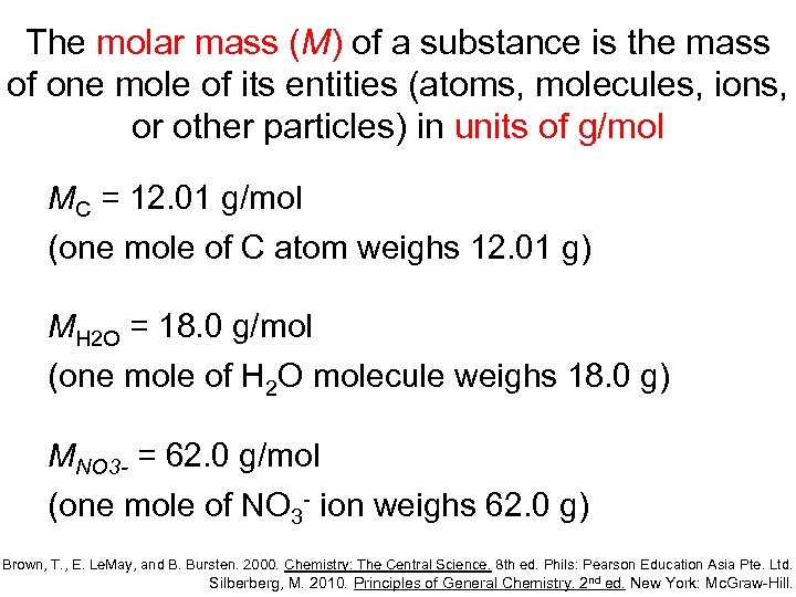 The molar mass (M) of a substance is the mass of one mole of