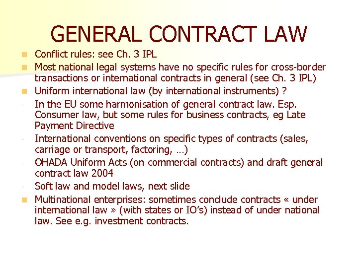 GENERAL CONTRACT LAW Conflict rules: see Ch. 3 IPL n Most national legal systems