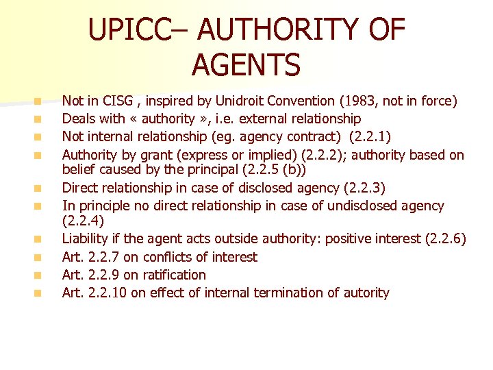UPICC– AUTHORITY OF AGENTS n n n n n Not in CISG , inspired