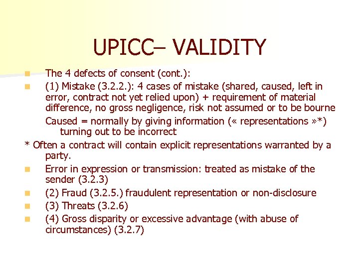 UPICC– VALIDITY The 4 defects of consent (cont. ): n (1) Mistake (3. 2.