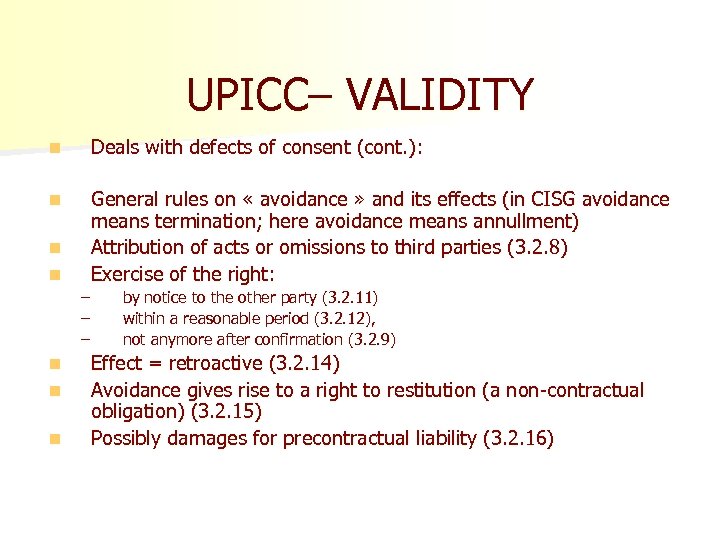 UPICC– VALIDITY n Deals with defects of consent (cont. ): n General rules on