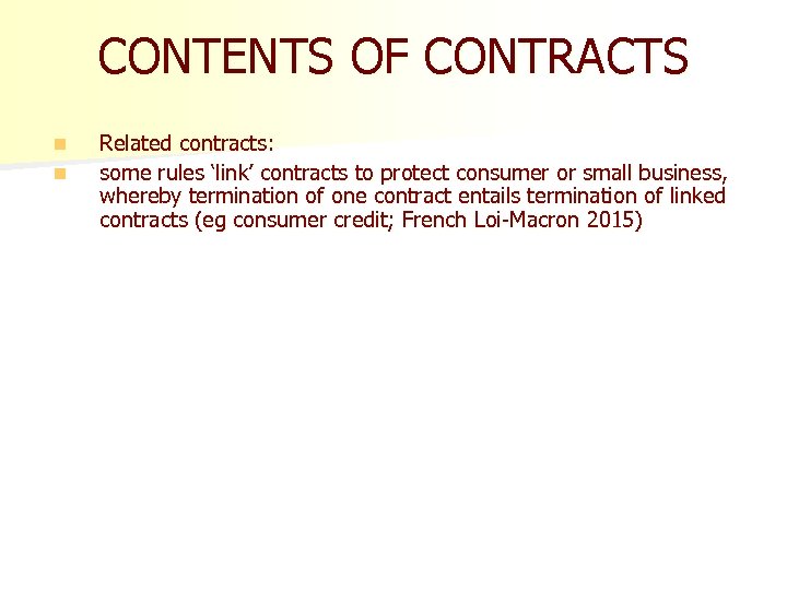 CONTENTS OF CONTRACTS n n Related contracts: some rules ‘link’ contracts to protect consumer