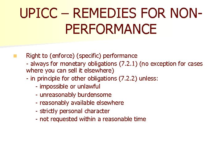 UPICC – REMEDIES FOR NONPERFORMANCE n Right to (enforce) (specific) performance - always for