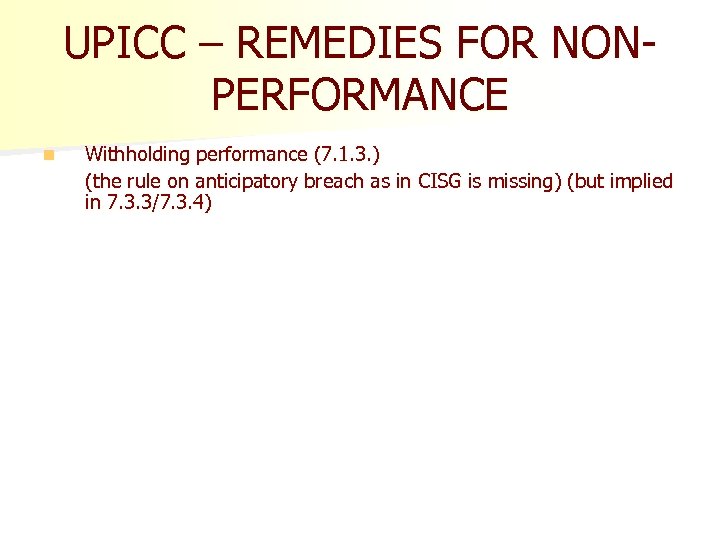 UPICC – REMEDIES FOR NONPERFORMANCE n Withholding performance (7. 1. 3. ) (the rule