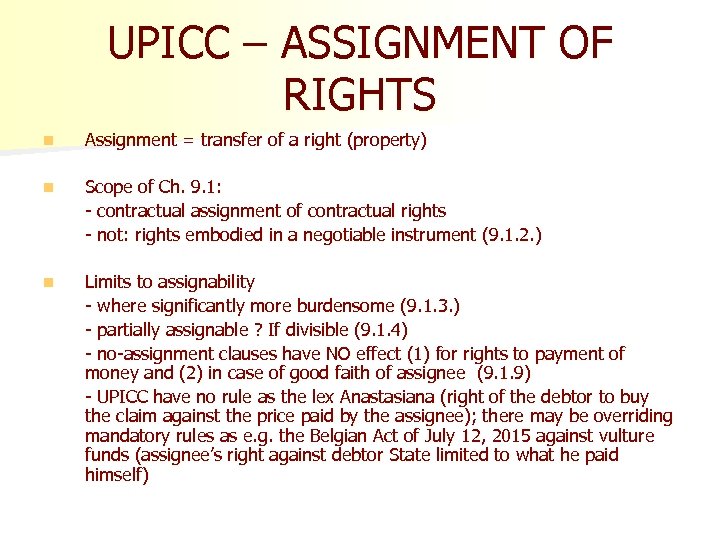 UPICC – ASSIGNMENT OF RIGHTS n Assignment = transfer of a right (property) n