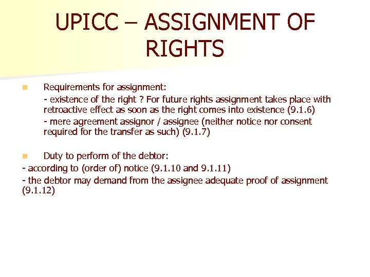 UPICC – ASSIGNMENT OF RIGHTS n Requirements for assignment: - existence of the right