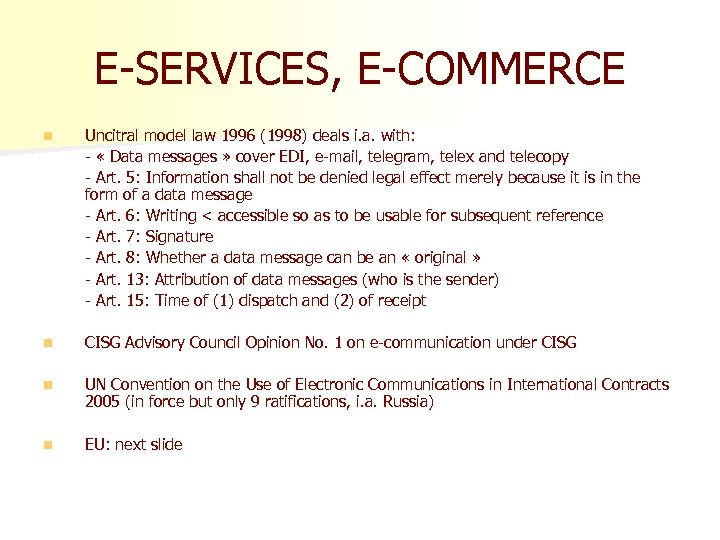 E-SERVICES, E-COMMERCE n Uncitral model law 1996 (1998) deals i. a. with: - «