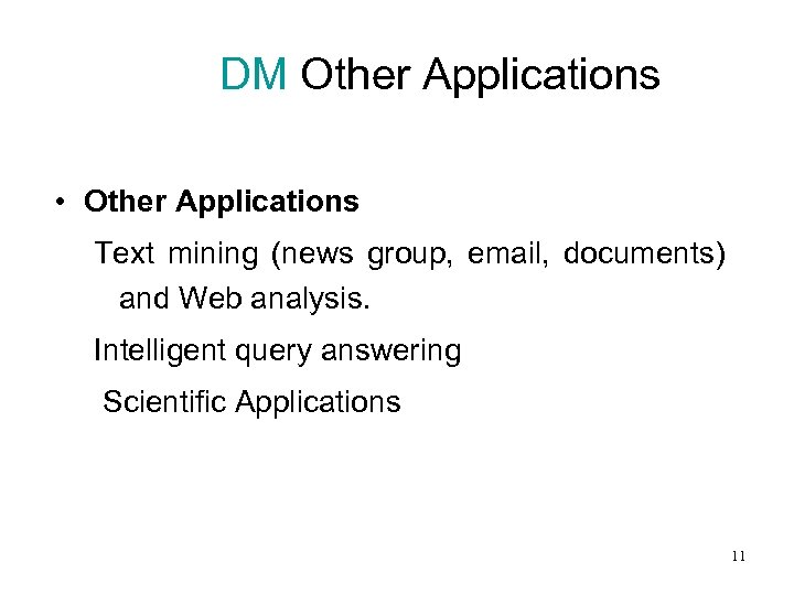 DM Other Applications • Other Applications Text mining (news group, email, documents) and Web