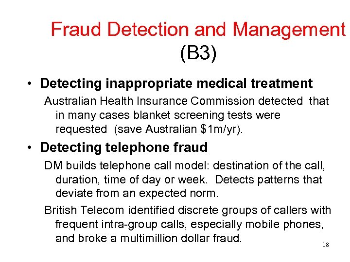 Fraud Detection and Management (B 3) • Detecting inappropriate medical treatment Australian Health Insurance