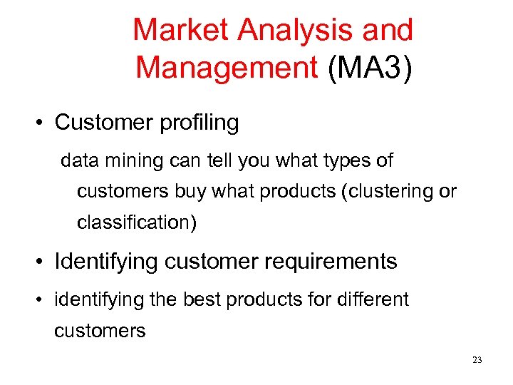 Market Analysis and Management (MA 3) • Customer profiling data mining can tell you