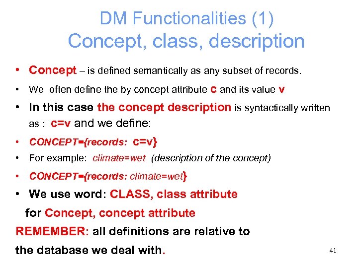 DM Functionalities (1) Concept, class, description • Concept – is defined semantically as any