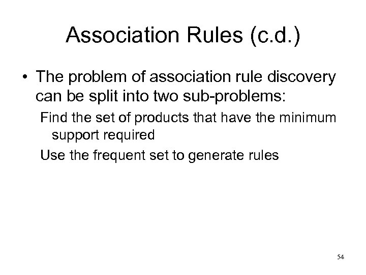 Association Rules (c. d. ) • The problem of association rule discovery can be